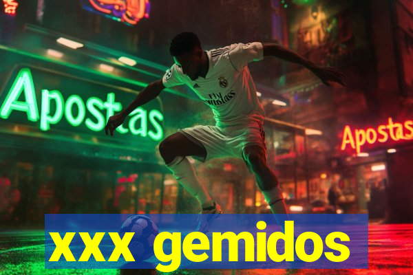 xxx gemidos